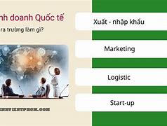 Kinh Doanh Quốc Tế Học Xong Ra Làm Gì